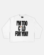 Cold Culture Im Too Cold Longsleeve Tee White